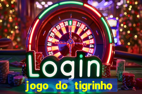 jogo do tigrinho plataforma oficial