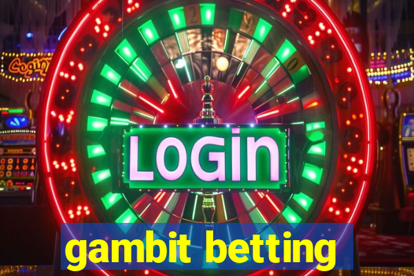 gambit betting