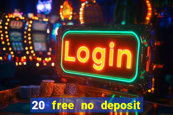 20 free no deposit casino uk 2021