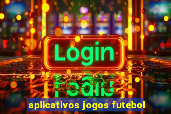 aplicativos jogos futebol