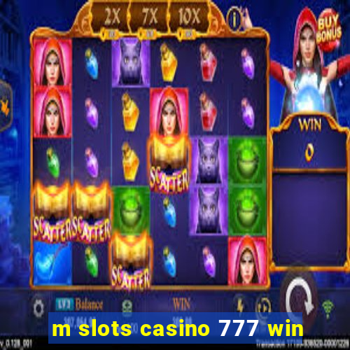 m slots casino 777 win