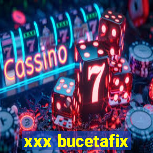 xxx bucetafix