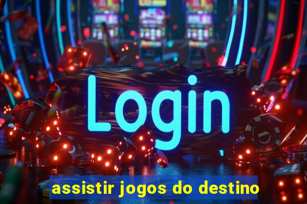 assistir jogos do destino