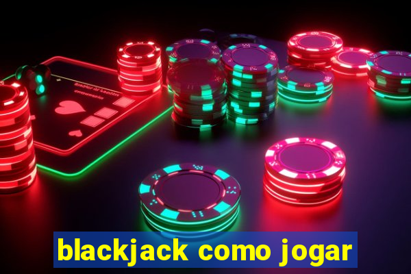 blackjack como jogar