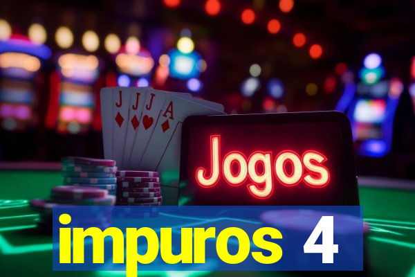 impuros 4