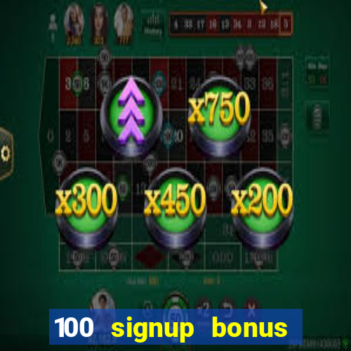 100 signup bonus casino india