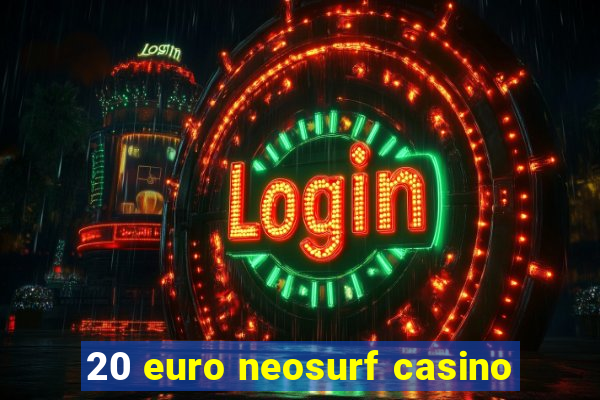 20 euro neosurf casino