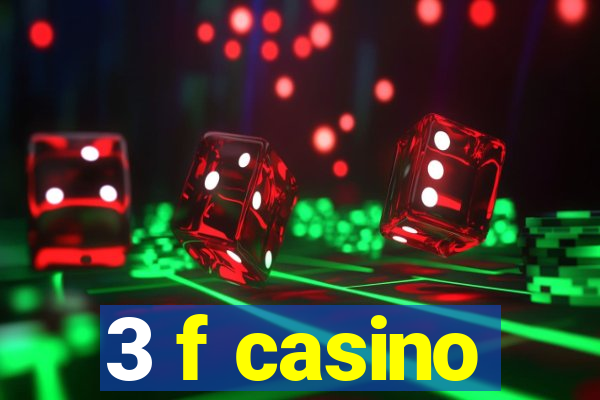 3 f casino