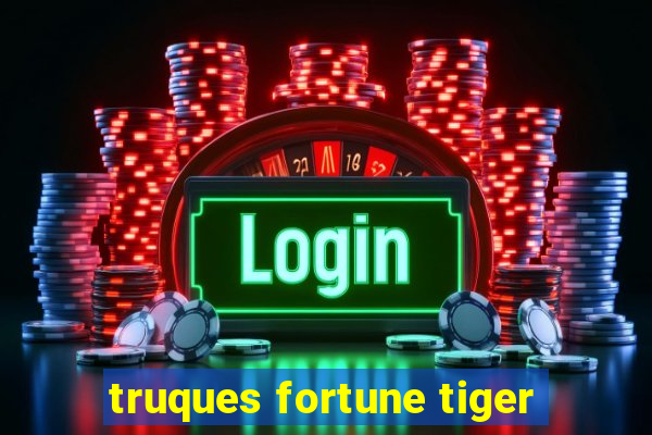 truques fortune tiger