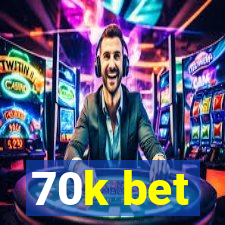 70k bet