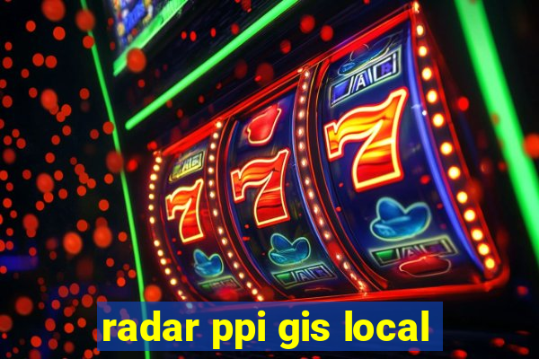 radar ppi gis local