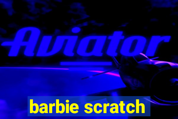 barbie scratch