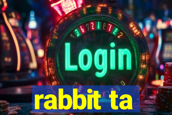 rabbit ta