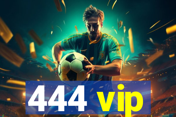 444 vip