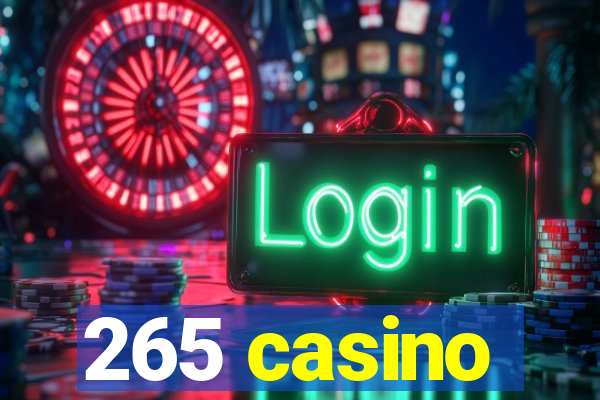 265 casino