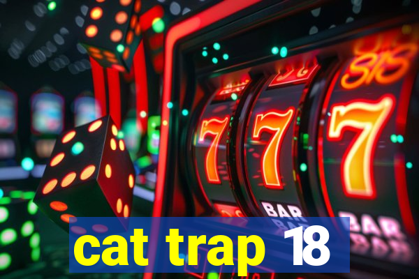 cat trap 18