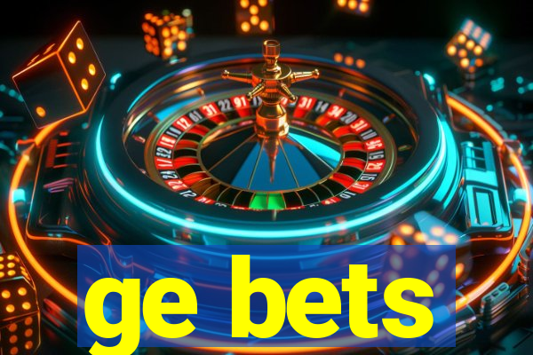 ge bets