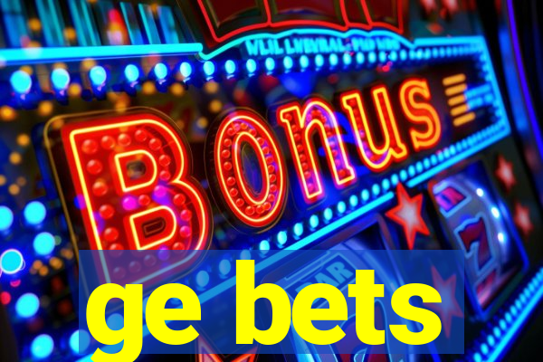 ge bets