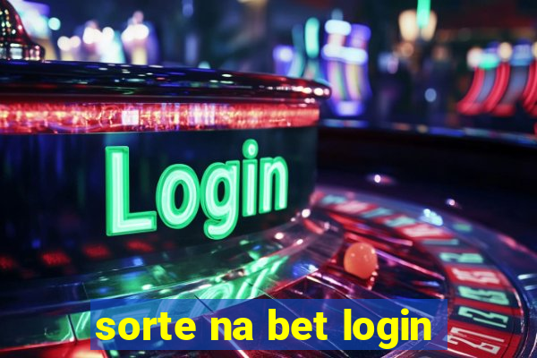 sorte na bet login