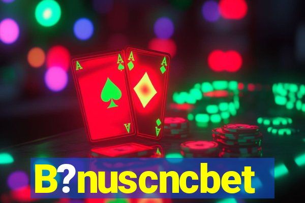 B?nuscncbet