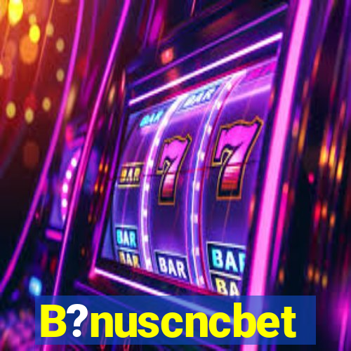 B?nuscncbet