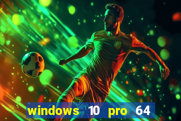 windows 10 pro 64 bits iso