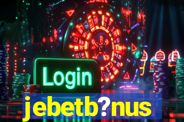 jebetb?nus