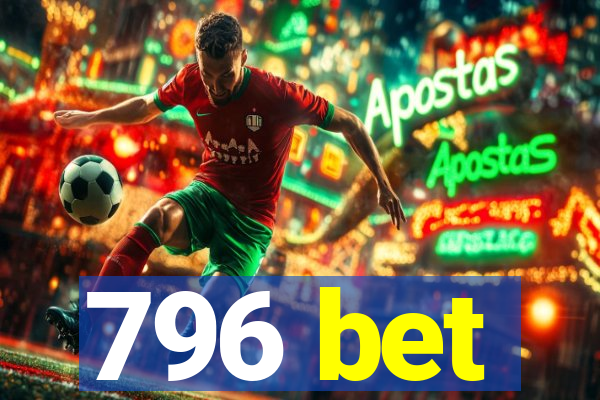 796 bet