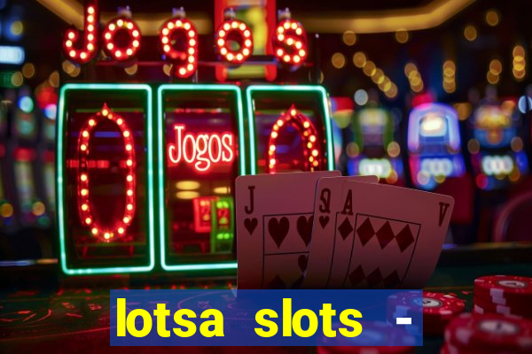 lotsa slots - jogos de cassino