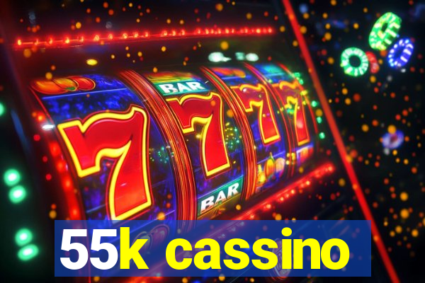 55k cassino