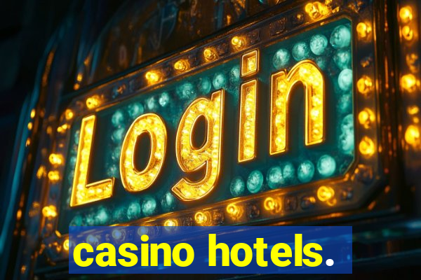 casino hotels.