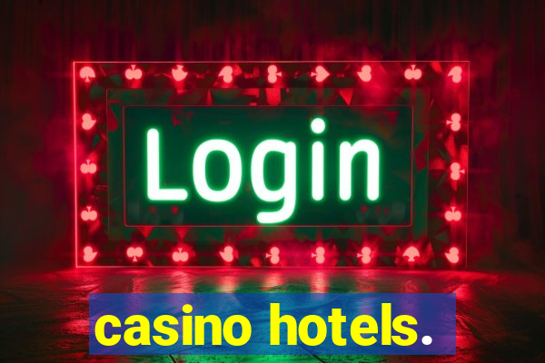 casino hotels.