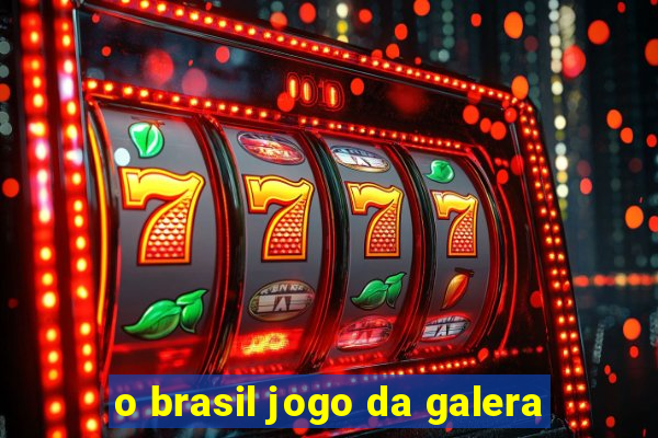 o brasil jogo da galera