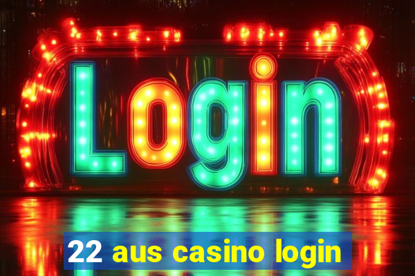 22 aus casino login