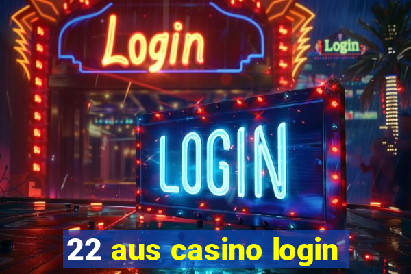 22 aus casino login