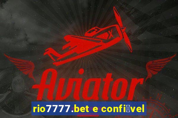 rio7777.bet e confi谩vel