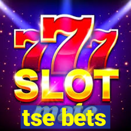 tse bets