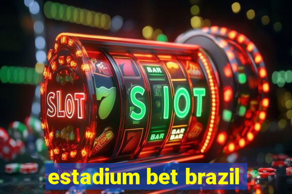 estadium bet brazil