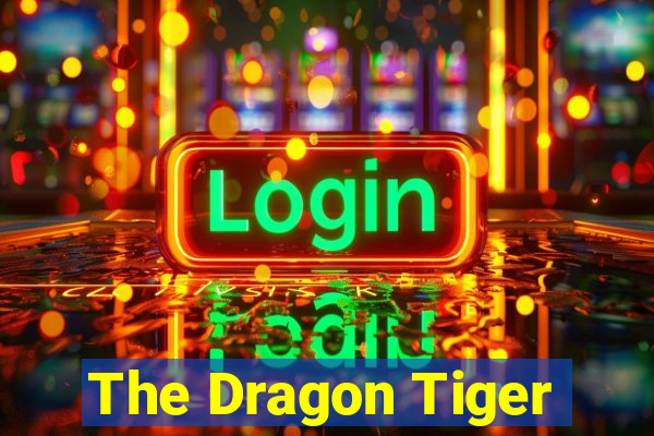 The Dragon Tiger