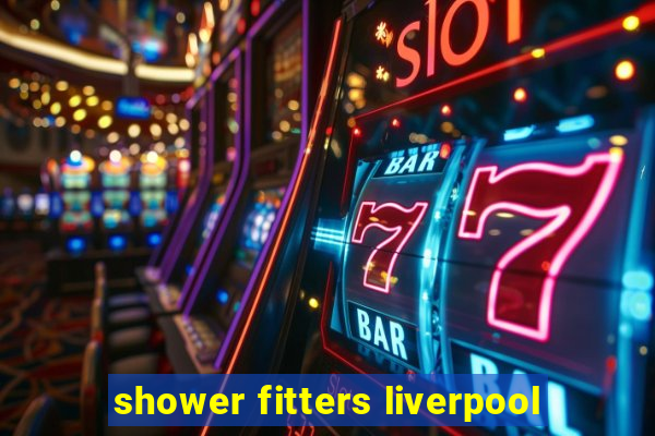 shower fitters liverpool