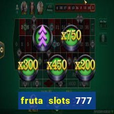 fruta slots 777 mega jackpot