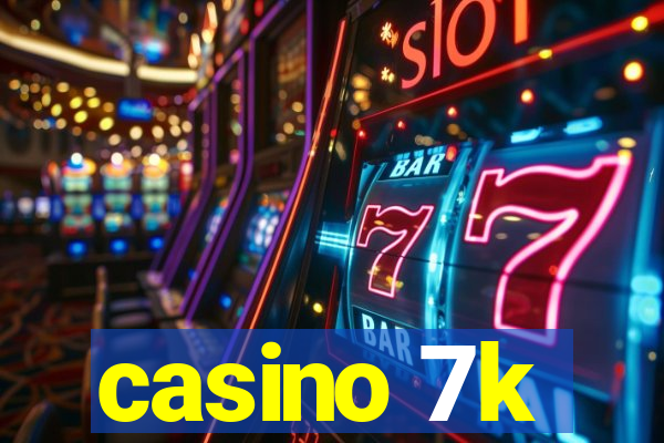 casino 7k