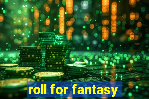 roll for fantasy