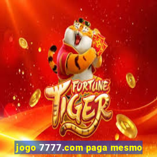 jogo 7777.com paga mesmo