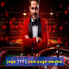 jogo 7777.com paga mesmo