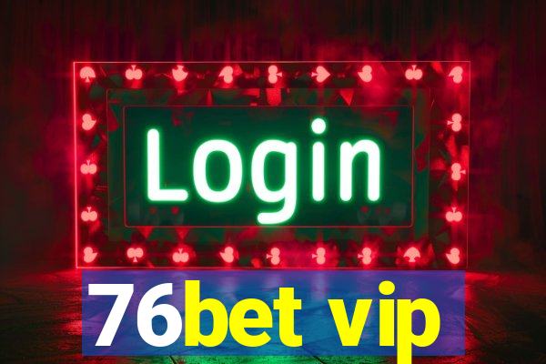 76bet vip