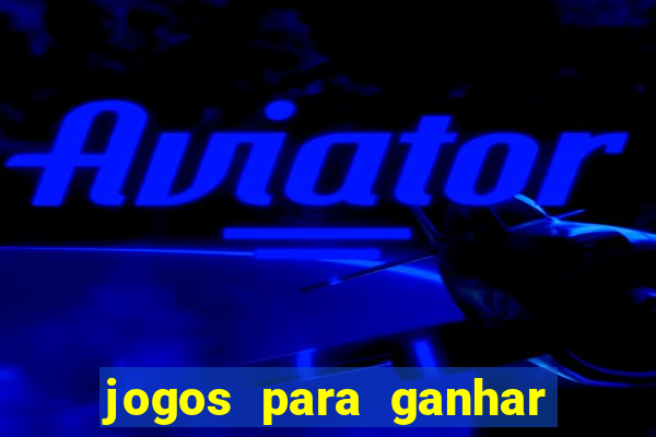 jogos para ganhar dinheiro com bonus de cadastro