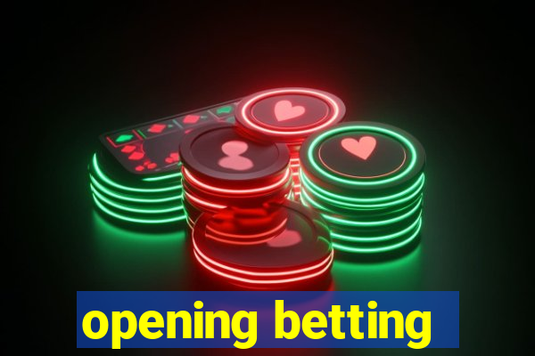 opening betting