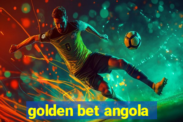 golden bet angola