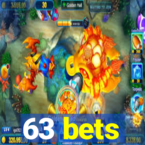 63 bets